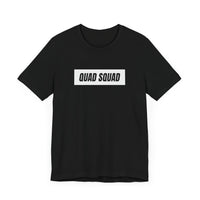 Quad Squad - Unisex T-Shirt