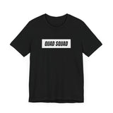 Quad Squad - Unisex T-Shirt