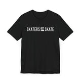 Skaters Gonna Skate Shirt