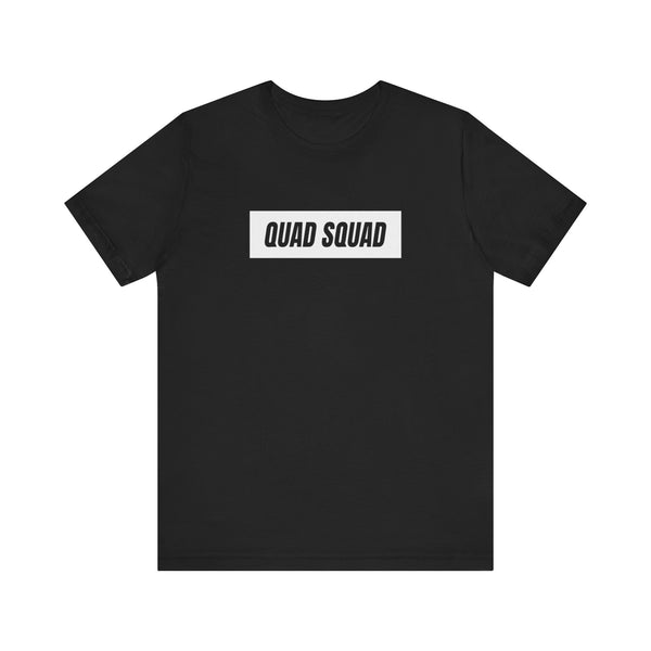 Quad Squad - Unisex T-Shirt