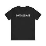 Skaters Gonna Skate Shirt