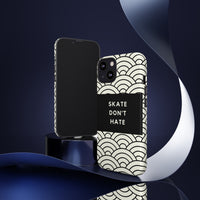 Skate Don't Hate| Tough Protective Phone Case