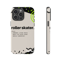 Roller Skater Definition | Tough Protective Phone Case